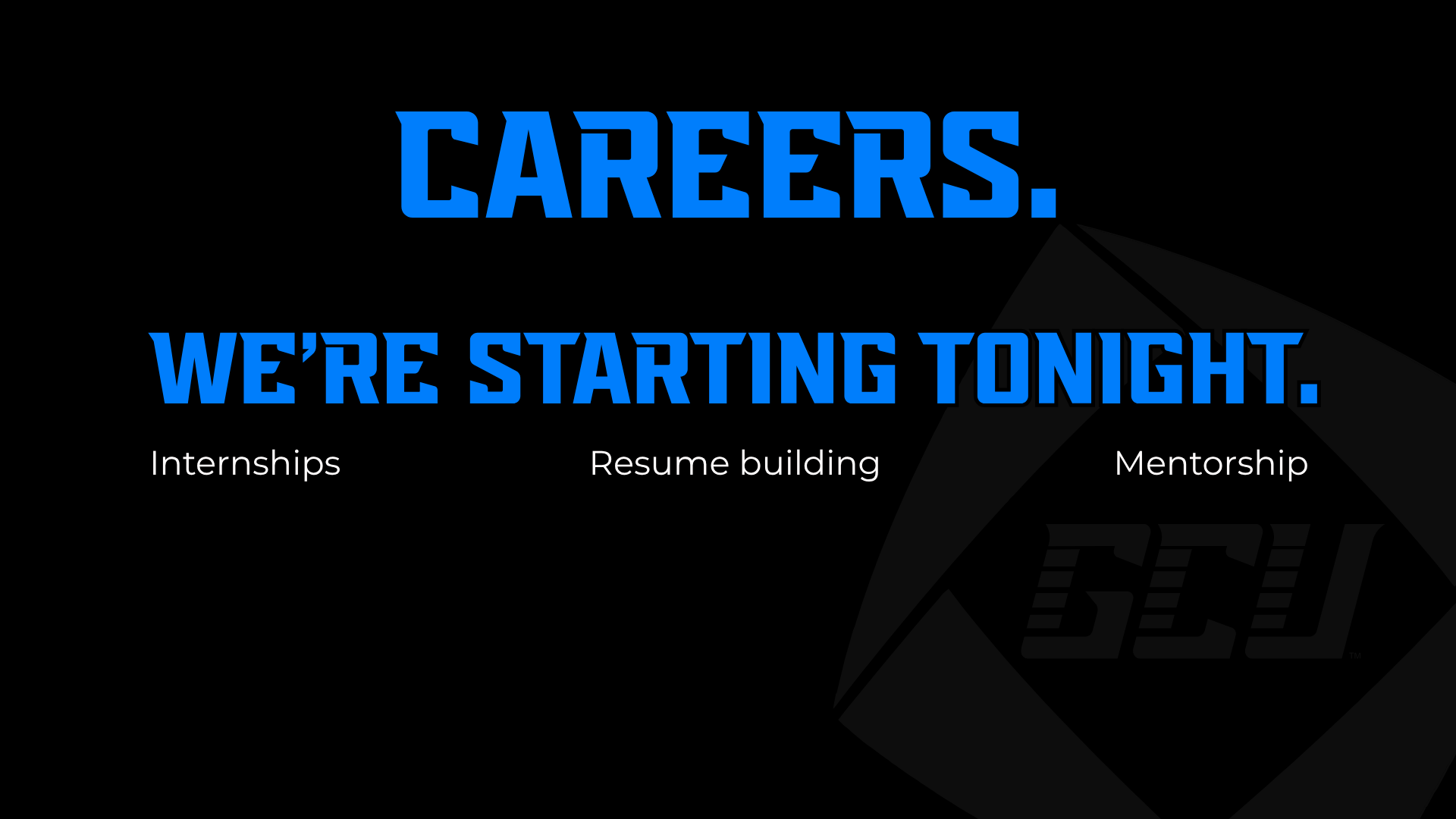 Careers slide: we're starting tonight with internships, resume building and mentorship
