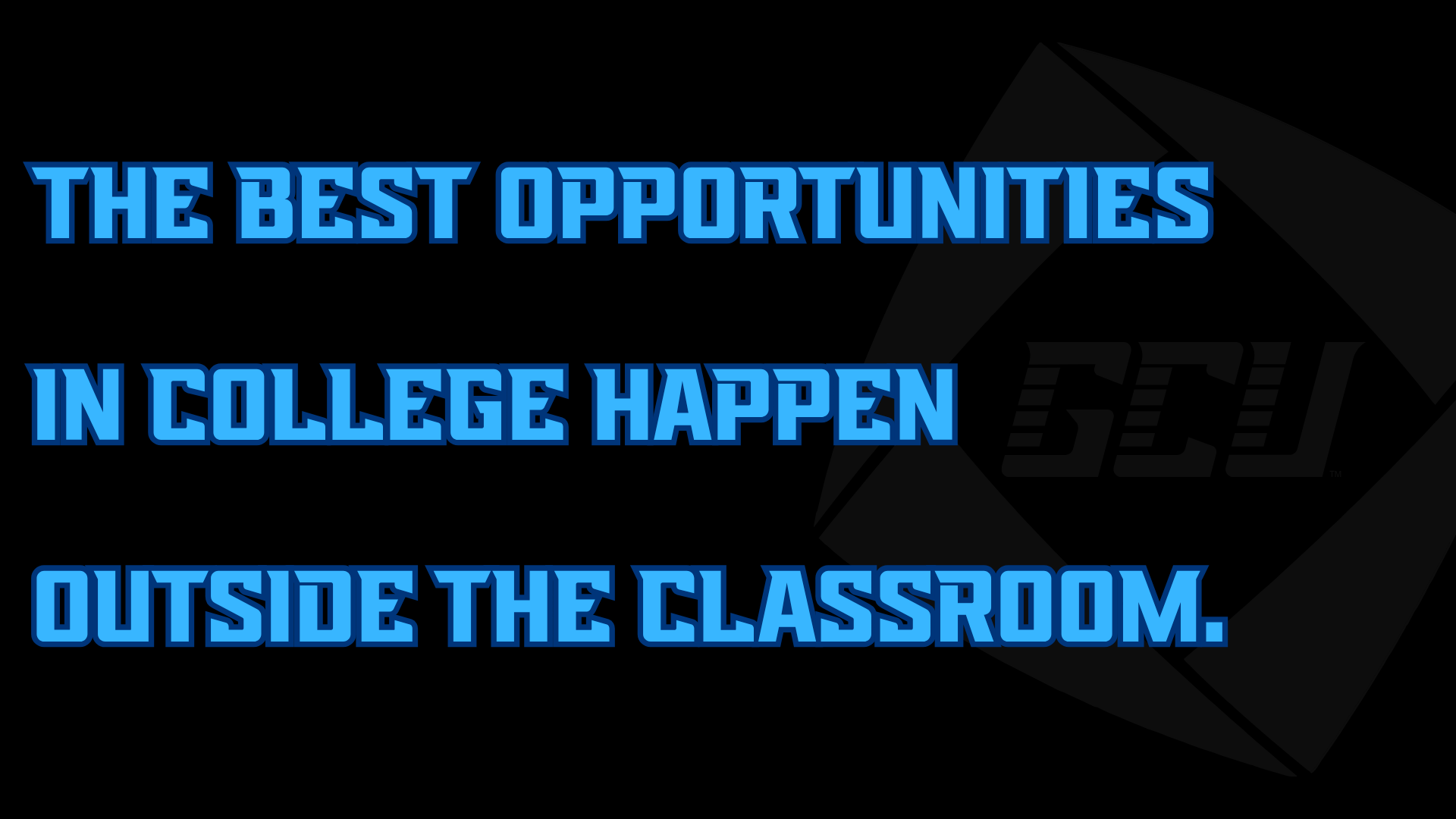 The best opportunities in college happen outside the classroom